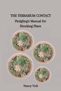 The Terrarium Contact: Fledgling's Manual for Shocking Plans