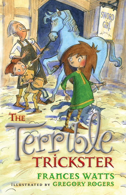 The Terrible Trickster: Sword Girl Book 5 - Watts, Frances, and Rogers, Gregory