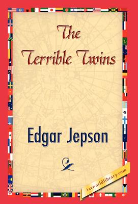 The Terrible Twins - Edgar Jepson, Jepson, and 1stworld Library (Editor)