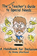 The Terrified Teacher's Guide to Special Needs: A Handbook for Inclusion - Shortland, Denny, and Laws, Steve (Volume editor)