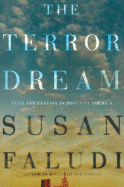 The Terror Dream: Fear and Fantasy in Post-9/11 America - Faludi, Susan