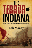 The Terror of Indiana: Bent Jones & the Moody-Tolliver Feud