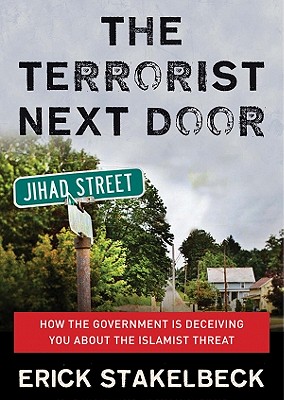 The Terrorist Next Door: How the Government Is Deceiving You about the Islamist Threat - Stakelbeck, Erick, and Weiner, Tom (Read by)