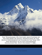 The Tesawalamai; Or the Laws and Customs of the Malabars of Jaffna: Promulgated by the Dutch Government of Ceylon in the Year 1707, and Referred to in the Government Regulation No. 18 of December 9, 1806