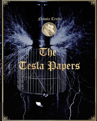 The Tesla Papers - Tesla, Nikola