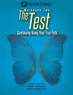 The Test: Continuing Along Your True Path - Prachniak, Kimberly J, and Prachniak, Stanley W, and Little, Gregory L