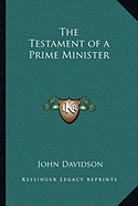 The Testament of a Prime Minister - Davidson, John