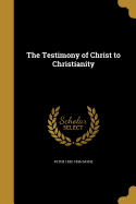 The Testimony of Christ to Christianity