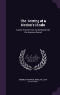 The Testing of a Nation's Ideals; Israel's History from the Settlement to the Assyrian Period