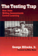 The Testing Trap: How State Writing Assessments Control Learning