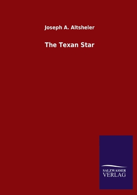 The Texan Star - Altsheler, Joseph a