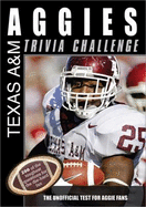 The Texas A&M Aggies Trivia Challenge: The Unofficial Test for Aggie Fans