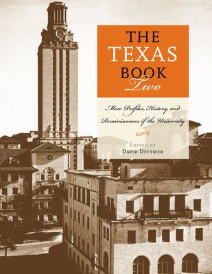 The Texas Book Two: More Profiles, History, and Reminiscences of the University - Dettmer, David (Editor)