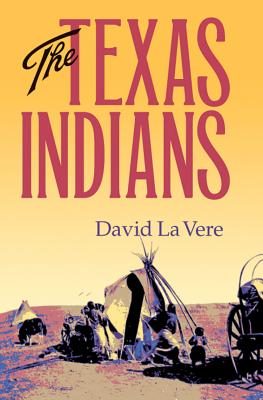 The Texas Indians: Volume 95 - La Vere, David