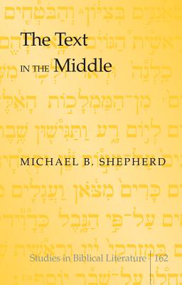 The Text in the Middle - Gossai, Hemchand (Series edited by), and Shepherd, Michael B.