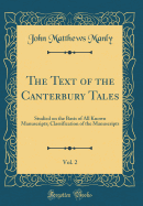 The Text of the Canterbury Tales, Vol. 2: Studied on the Basis of All Known Manuscripts; Classification of the Manuscripts (Classic Reprint)
