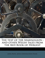 The Text of the Mabinogion: And Other Welsh Tales from the Red Book of Hergest