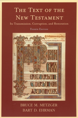 The Text of the New Testament: Its Transmission, Corruption, and Restoration - Metzger, Bruce M, and Ehrman, Bart D