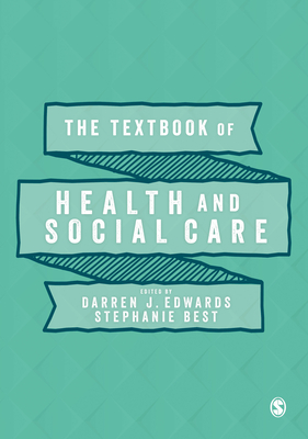 The Textbook of Health and Social Care - J. Edwards, Darren (Editor), and Best, Stephanie (Editor)