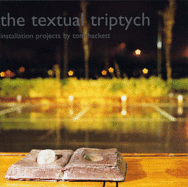 The Textual Triptych (the Textual Triptych): Installation Projects by Tom Hackett