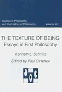 The Texture of Being: Essays in First Philosophy - Schmitz, Kenneth L, and O'Herron, Paul (Editor)