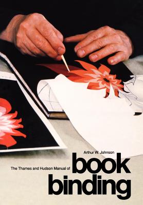 The Thames and Hudson Manual of Bookbinding - Johnson, Arthur