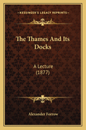The Thames and Its Docks: A Lecture (1877)