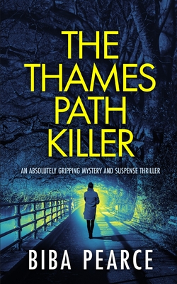 THE THAMES PATH KILLER an absolutely gripping mystery and suspense thriller - Pearce, Biba