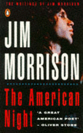The: The American Night: Writings of Jim Morrison: The Writings of Jim Morrison