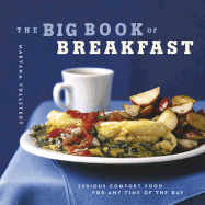 The The Big Book of Breakfast: Serious Comfort Food for Any Time of the Day