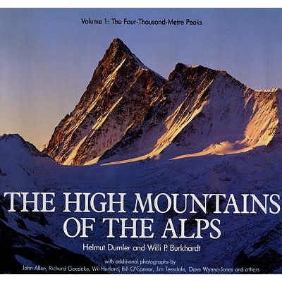 The: The High Mountains of the Alps: 4000m Peaks - Dumler, Helmut, and Burkhardt, Willi