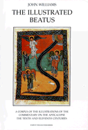 The: The Illustrated Beatus: Tenth and Eleventh Centuries: A Corpus of Illustrations of the Commentary on the Apocalypse