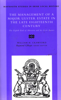 The the Management of a Major Ulster Estate in the Late Eighteenth Century: The Eighth Earl of Abercorn and His Irish Agents Volume 35 - Irish Academic Press, Irish Academic Press