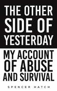 The The Other Side of Yesterday: My Account of Abuse and Survival