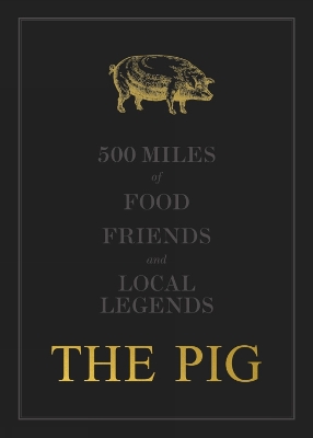 The THE PIG: 500 Miles of Food, Friends and Local Legends - Hutson, Robin