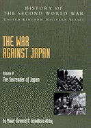 The: The War Against Japan: Surrender of Japan, Official Campaign History