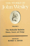The: The Works: Methodist Societies' History, Nature and Design