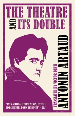 The Theatre and Its Double (Annotated Edition): contains extra documents relating to the work - Artaud, Antonin