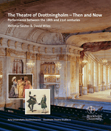 The Theatre of Drottningholm - Then and Now: Performance Between the 18th and 21st Centuries