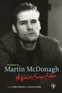 The Theatre of Martin McDonagh: A World of Savage Stories