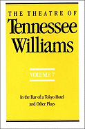 The Theatre of Tennessee Williams Volume VII: In the Bar of a Tokyo Hotel and Other Plays