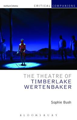 The Theatre of Timberlake Wertenbaker - Bush, Sophie, and Turner, Debby (Contributions by), and Hodgman, Roger (Contributions by)