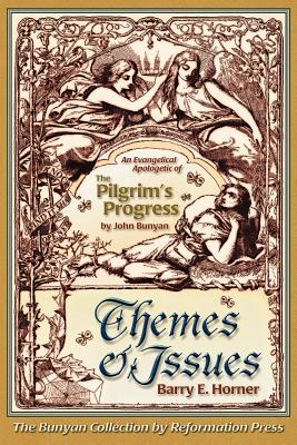The Themes and Issues of The Pilgrim's Progress - Horner, Barry E
