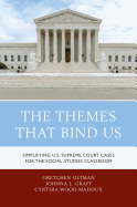 The Themes That Bind Us: Simplifying U.S. Supreme Court Cases for the Social Studies Classroom