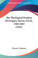 The Theological Position Of Gregory Sayrus, O.S.B., 1560-1602 (1922)