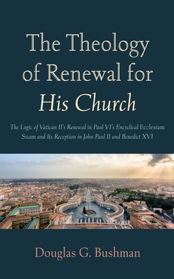 The Theology of Renewal for His Church - Bushman, Douglas G