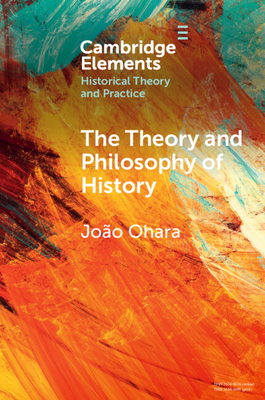 The Theory and Philosophy of History: Global Variations - Ohara, Joao