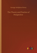 The Theory and Practice of Perspective