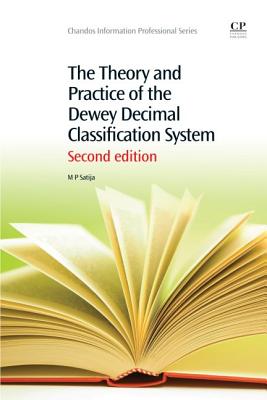 The Theory and Practice of the Dewey Decimal Classification System - Satija, M. P.