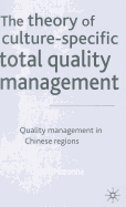 The Theory of Culture-Specific Total Quality Management: Quality Management in Chinese Regions